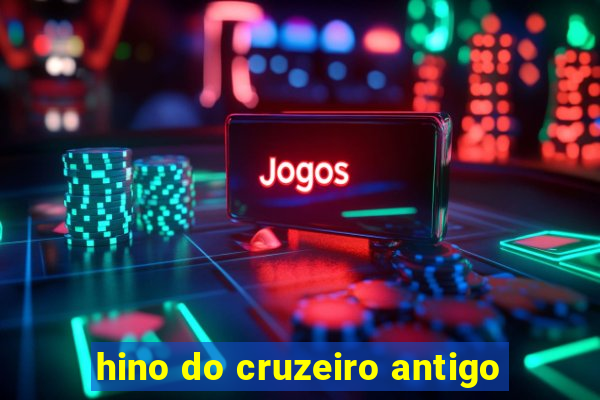 hino do cruzeiro antigo